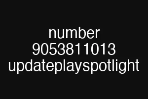 number 9053811013 updateplayspotlight